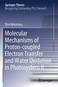 bokomslag Molecular Mechanisms of Proton-coupled Electron Transfer and Water Oxidation in Photosystem II