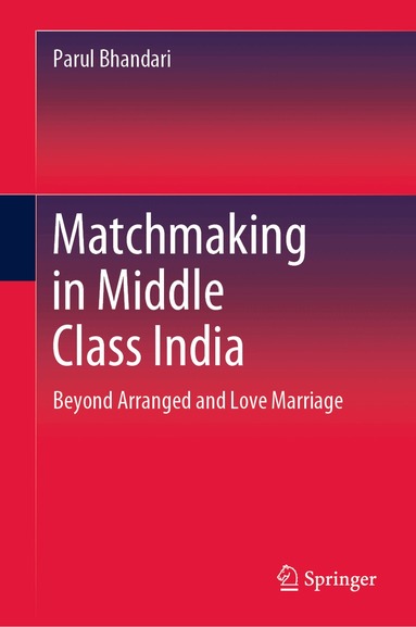 Parul Bhandari - Matchmaking in Middle Class India, Inbunden