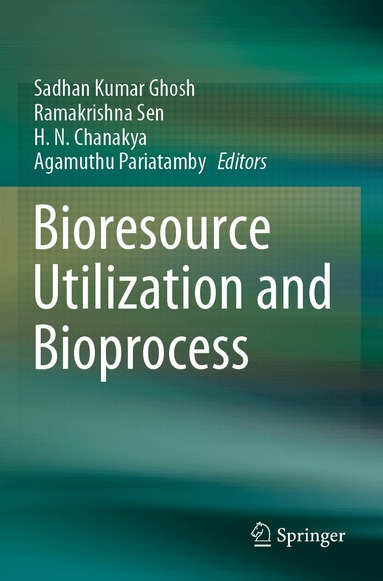 Sadhan Kumar Ghosh, Ramakrishna Sen, H. N. Chanakya, Agamuthu Pariatamby - Bioresource Utilization and Bioprocess, Häftad