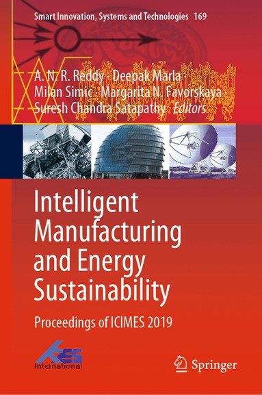 A.N.R. Reddy, Deepak Marla, Milan Simic, Margarita N. Favorskaya, Suresh Chandra Satapathy - Intelligent Manufacturing and Energy Sustainability, Inbunden