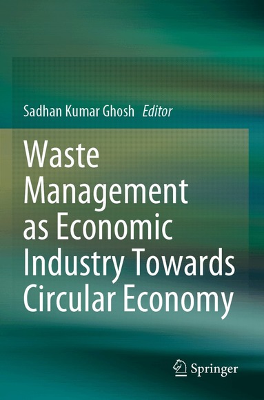 Sadhan Kumar Ghosh - Waste Management as Economic Industry Towards Circular Economy, Häftad
