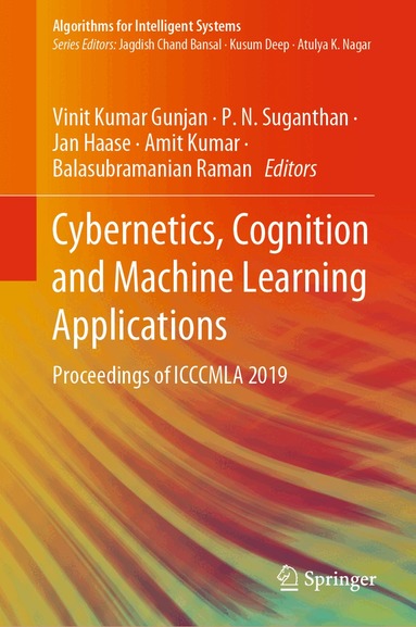 Vinit Kumar Gunjan, P.  N. Suganthan, Jan Haase, Amit Kumar, Balasubramanian Raman - Cybernetics, Cognition and Machine Learning Applications, Inbunden