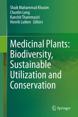 Shaik Mahammad Khasim, Chunlin Long, Kanchit Thammasiri, Henrik Lutken - Medicinal Plants: Biodiversity, Sustainable Utilization and Conservation, Inbunden