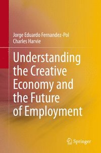 bokomslag Understanding the Creative Economy and the Future of Employment