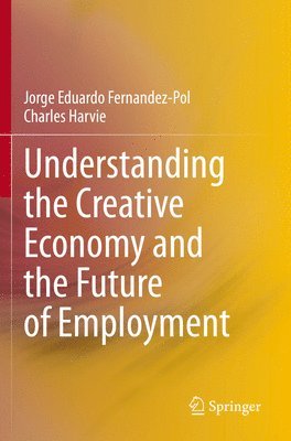 bokomslag Understanding the Creative Economy and the Future of Employment