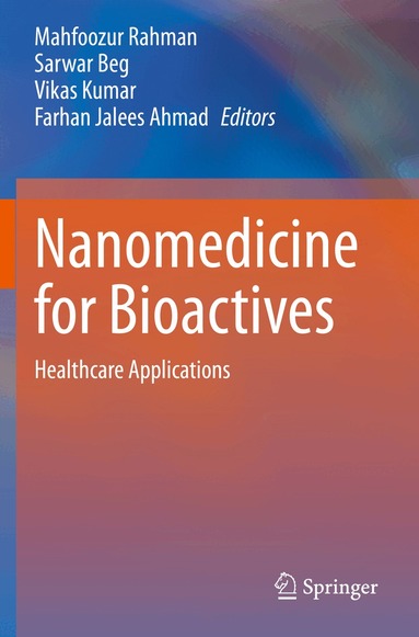 Mahfoozur Rahman, Sarwar Beg, Vikas Kumar, Farhan Jalees Ahmad - Nanomedicine for Bioactives, Häftad