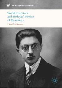 bokomslag World Literature and Hedayats Poetics of Modernity