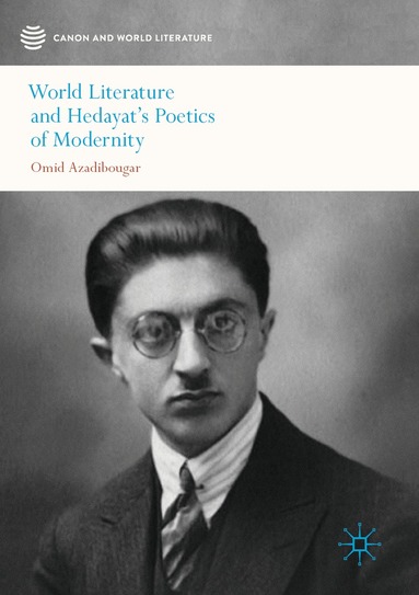 Omid Azadibougar - World Literature and Hedayat’s Poetics of Modernity, Häftad
