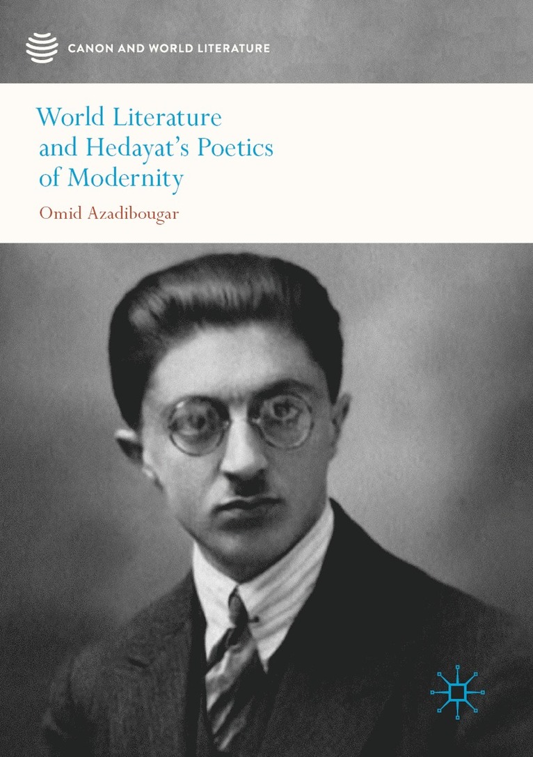 Omid Azadibougar - World Literature and Hedayat’s Poetics of Modernity, Häftad
