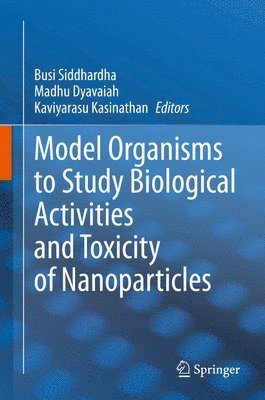 Model Organisms to Study Biological Activities and Toxicity of Nanoparticles 1