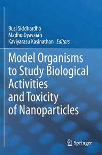 bokomslag Model Organisms to Study Biological Activities and Toxicity of Nanoparticles