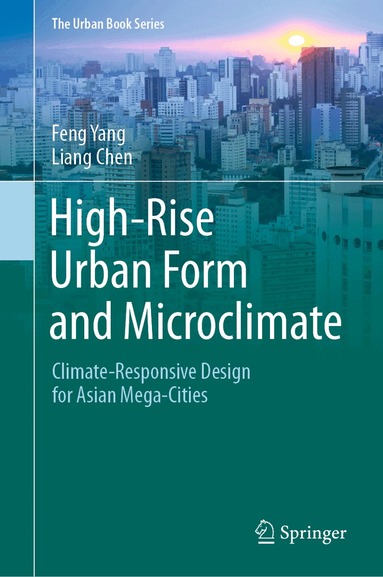 Feng Yang, Liang Chen - High-Rise Urban Form and Microclimate, Inbunden