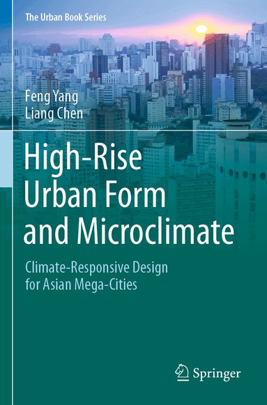 Feng Yang, Liang Chen - High-Rise Urban Form and Microclimate, Häftad