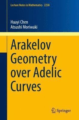 bokomslag Arakelov Geometry over Adelic Curves