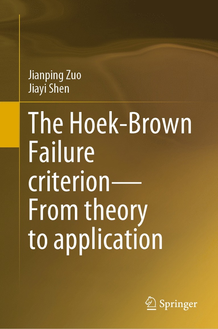 Jianping Zuo, Jiayi Shen - Hoek-Brown Failure criterion—From theory to application, Inbunden