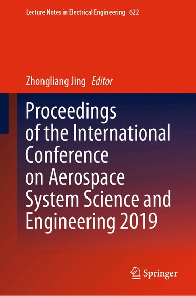 Zhongliang Jing - Proceedings of the International Conference on Aerospace System Science and Engineering 2019, Inbunden