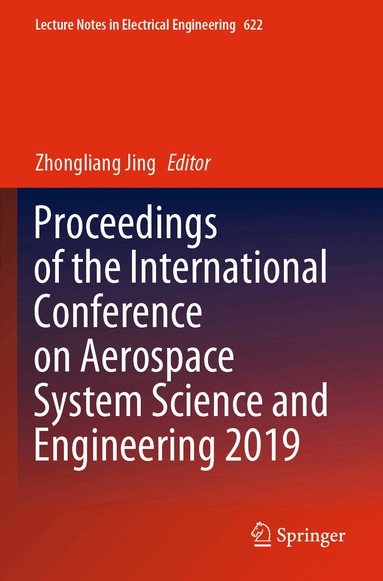 Zhongliang Jing - Proceedings of the International Conference on Aerospace System Science and Engineering 2019, Häftad
