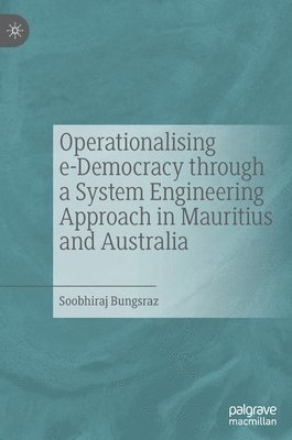 Operationalising e-Democracy through a System Engineering Approach in Mauritius and Australia 1