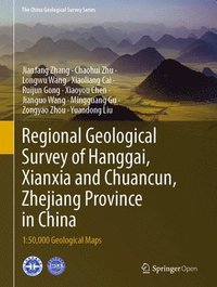bokomslag Regional Geological Survey of Hanggai, Xianxia and Chuancun, Zhejiang Province in China