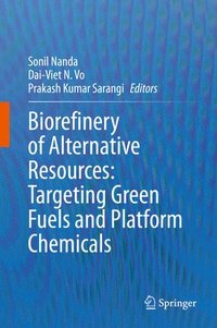 bokomslag Biorefinery of Alternative Resources: Targeting Green Fuels and Platform Chemicals