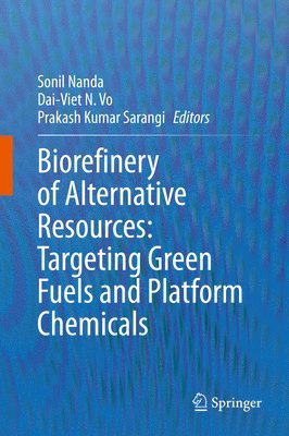 Biorefinery of Alternative Resources: Targeting Green Fuels and Platform Chemicals 1