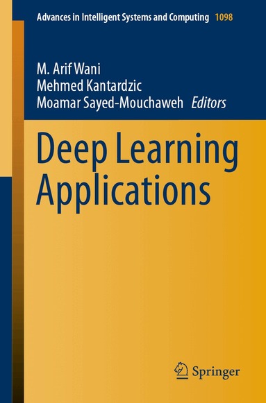 M. Arif Wani, Mehmed Kantardzic, Moamar Sayed-Mouchaweh - Deep Learning Applications, Häftad