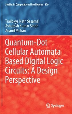 bokomslag Quantum-Dot Cellular Automata Based Digital Logic Circuits: A Design Perspective
