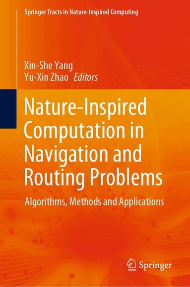 Xin-She Yang, Yu-Xin Zhao - Nature-Inspired Computation in Navigation and Routing Problems, Inbunden
