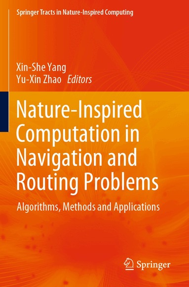 Xin-She Yang, Yu-Xin Zhao - Nature-Inspired Computation in Navigation and Routing Problems, Häftad