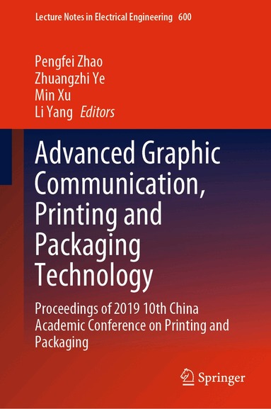 Pengfei Zhao, Zhuangzhi Ye, Min Xu, Li Yang - Advanced Graphic Communication, Printing and Packaging Technology, Inbunden