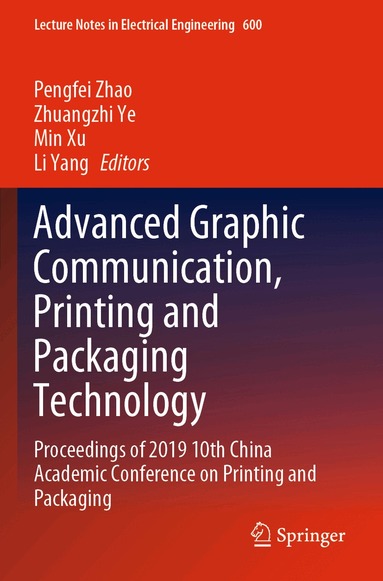 Pengfei Zhao, Zhuangzhi Ye, Min Xu, Li Yang - Advanced Graphic Communication, Printing and Packaging Technology, Häftad