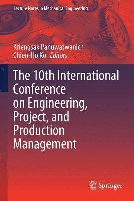 The 10th International Conference on Engineering, Project, and Production Management 1