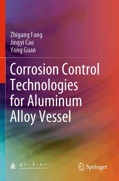Zhigang Fang, Jingyi Cao, Yong Guan - Corrosion Control Technologies for Aluminum Alloy Vessel, Häftad
