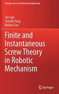 bokomslag Finite and Instantaneous Screw Theory in Robotic Mechanism