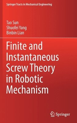 Finite and Instantaneous Screw Theory in Robotic Mechanism 1