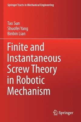 bokomslag Finite and Instantaneous Screw Theory in Robotic Mechanism