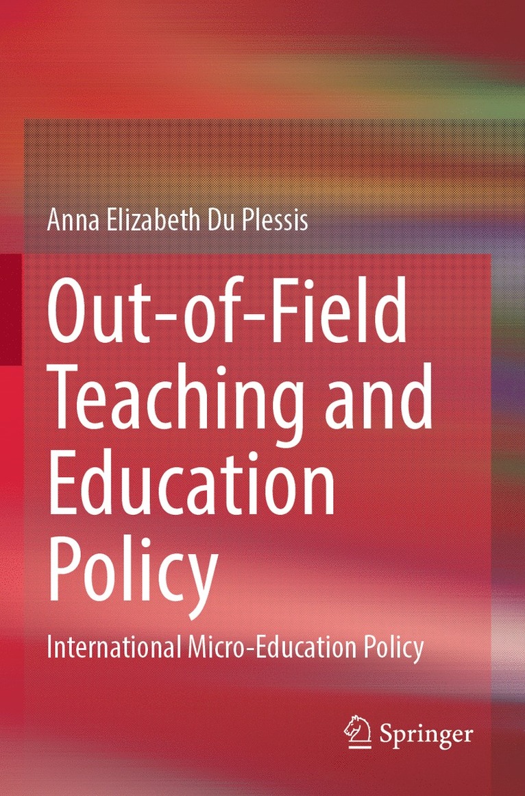 Anna Elizabeth Du Plessis - Out-of-Field Teaching and Education Policy, Häftad