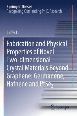 bokomslag Fabrication and Physical Properties of Novel Two-dimensional Crystal Materials Beyond Graphene: Germanene, Hafnene and PtSe2