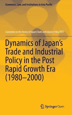 bokomslag Dynamics of Japans Trade and Industrial Policy in the Post Rapid Growth Era (19802000)