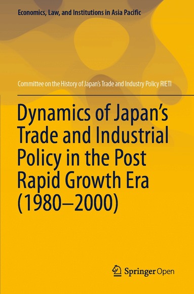 Committee on the History of Japan's Trade and Industry Policy RIETI - Dynamics of Japan’s Trade and Industrial Policy in the Post Rapid Growth Era (1980–2000), Häftad