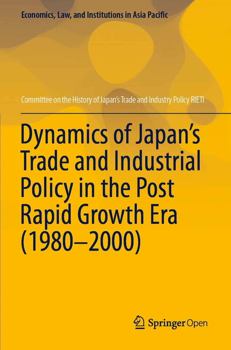 RIETI, Committee on the History of Japan's Trad, Committee on the History of Japan's Tra - Dynamics of Japan’s Trade and Industrial Policy in the Post Rapid Growth Era (1980–2000), Häftad