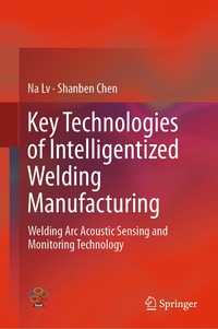 bokomslag Key Technologies of Intelligentized Welding Manufacturing