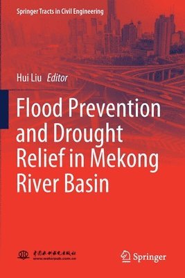 Hui Liu - Flood Prevention and Drought Relief in Mekong River Basin, Häftad