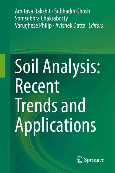 Amitava Rakshit, Subhadip Ghosh, Somsubhra Chakraborty, Varughese Philip, Avishek Datta - Soil Analysis: Recent Trends and Applications, Inbunden
