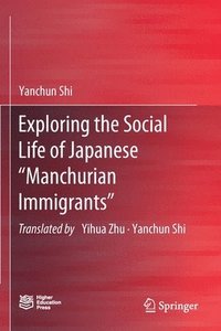 bokomslag Exploring the Social Life of Japanese Manchurian Immigrants