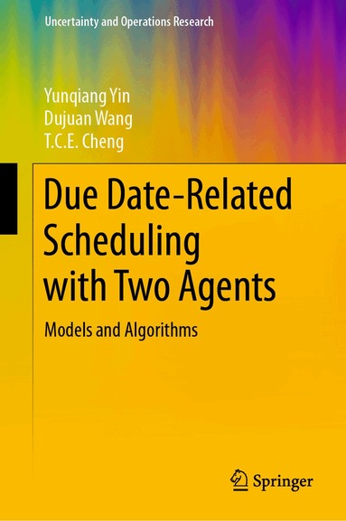 Yunqiang Yin, Dujuan Wang, T.C.E. Cheng - Due Date-Related Scheduling with Two Agents, Inbunden