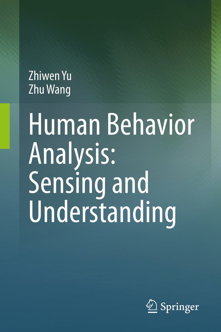 Human Behavior Analysis: Sensing and Understanding 1