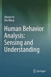 bokomslag Human Behavior Analysis: Sensing and Understanding