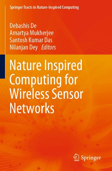 Debashis De, Amartya Mukherjee, Santosh Kumar Das, Nilanjan Dey - Nature Inspired Computing for Wireless Sensor Networks, Häftad