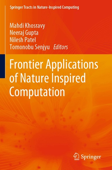 Mahdi Khosravy, Neeraj Gupta, Nilesh Patel, Tomonobu Senjyu - Frontier Applications of Nature Inspired Computation, Häftad